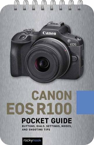 Бумажная книга «Canon EOS R100: Pocket Guide: Buttons, Dials, Settings, Modes, and Shooting Tips», автор Роки Нук - фото №1