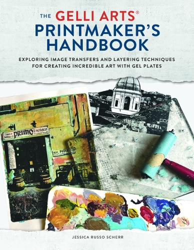 Паперова книга «The Gelli Arts Printmaker's Handbook: Exploring Image Transfers and Layering Techniques for Creating Incredible Art with Gel Plates», автор Джессіка Руссо Шерр - фото №1