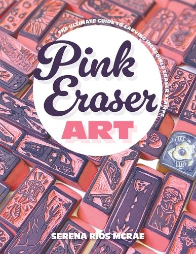 Паперова книга «Pink Eraser Club: The Ultimate Guide to Carving Incredible Eraser Stamps», автор Серена Ріос МакРей - фото №1