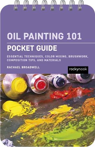 Бумажная книга «Oil Painting 101: Pocket Guide: Essential Techniques, Color Mixing, Brushwork, Composition Tips, and Materials», автор Рэйчел Бродвелл - фото №1