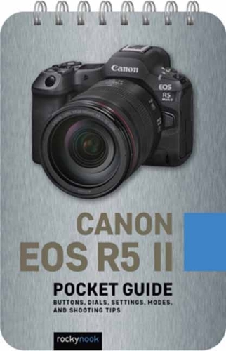 Бумажная книга «Canon EOS R5 II: Pocket Guide: Buttons, Dials, Settings, Modes, and Shooting Tips», автор Роки Нук - фото №1