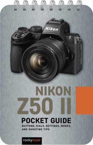 Бумажная книга «The Nikon Z50 II: Pocket Guide: Buttons, Dials, Settings, Modes, and Shooting Tips», автор Роки Нук - фото №1
