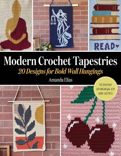 Paper book «Modern Crochet Tapestries: 20 Designs for Bold Wall Hangings to Display or Wear for Joy and Justice», author Amanda Elias - фото №1