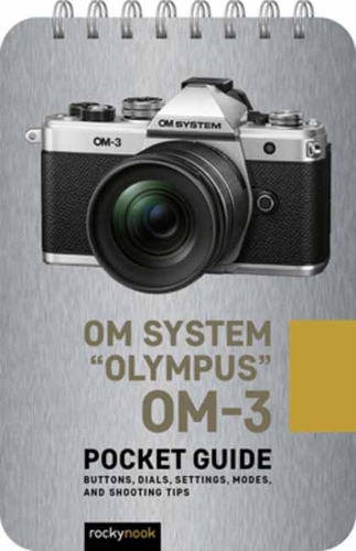 Бумажная книга «Olympus OM-3: Pocket Guide: Pocket Guide: Buttons, Dials, Settings, Modes, and Shooting Tips», автор Роки Нук - фото №1