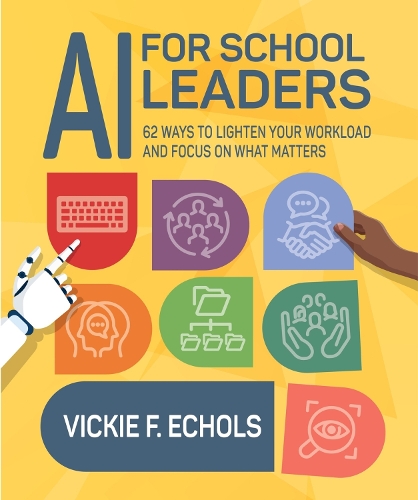 Бумажная книга «AI for School Leaders: 62 Ways to Lighten Your Workload and Focus on What Matters», автор Вики Эколс - фото №1
