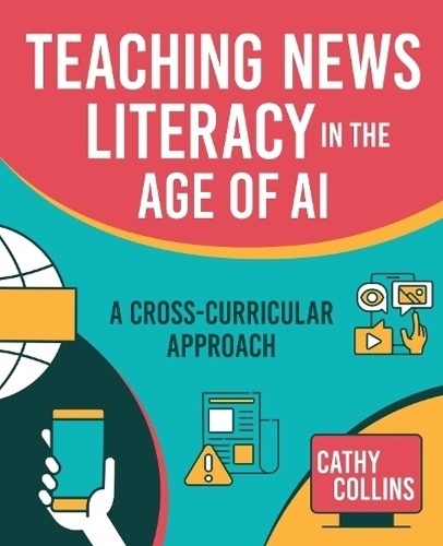 Бумажная книга «Teaching News Literacy in the Age of AI: A Cross-Curricular Approach», автор Кэти Коллинз - фото №1
