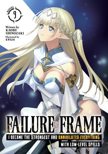 Паперова книга «Failure Frame: I Became the Strongest and Annihilated Everything With Low-Level Spells (Light Novel) Vol. 9», автор Каору Шінозакі - фото №1