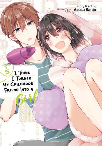 Бумажная книга «I Think I Turned My Childhood Friend Into a Girl Vol. 5», автор Азуса Банджо - фото №1