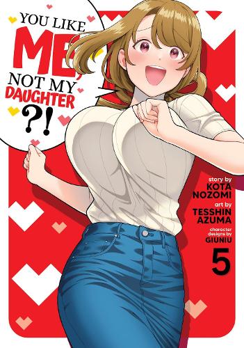 Бумажная книга «You Like Me, Not My Daughter?! (Manga) Vol. 5», автор Кота Нозоми - фото №1