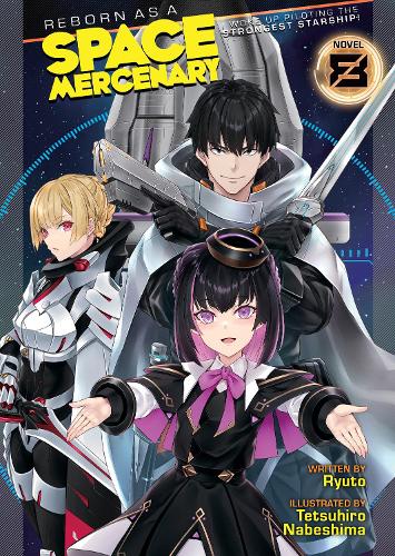 Бумажная книга «Reborn as a Space Mercenary: I Woke Up Piloting the Strongest Starship! (Light Novel) Vol. 8», автор Рюто - фото №1