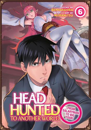 Бумажная книга «Headhunted to Another World: From Salaryman to Big Four! Vol. 6», автор Бенигасира - фото №1
