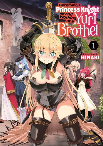 Бумажная книга «Becoming a Princess Knight and Working at a Yuri Brothel Vol. 1», автор Хинаки - фото №1