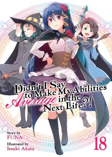 Бумажная книга «Didn't I Say to Make My Abilities Average in the Next Life?! (Light Novel) Vol. 18», автор Funa - фото №1