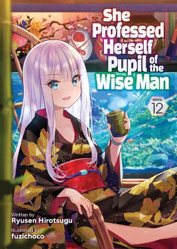 Бумажная книга «She Professed Herself Pupil of the Wise Man (Light Novel) Vol. 12», автор Рюсен Хироцугу - фото №1