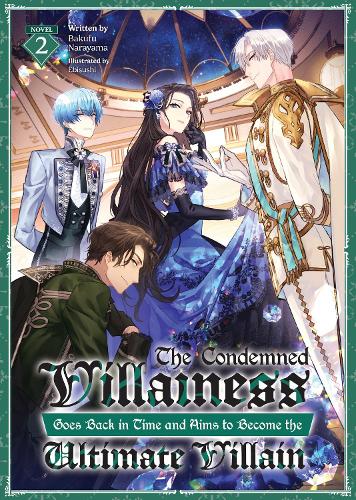 Бумажная книга «The Condemned Villainess Goes Back in Time and Aims to Become the Ultimate Villain (Light Novel) Vol. 2», автор Бакуфу Нараяма - фото №1