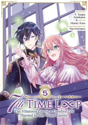 Бумажная книга «7th Time Loop: The Villainess Enjoys a Carefree Life Married to Her Worst Enemy! (Manga) Vol. 5», автор Тоуко Амекава - фото №1