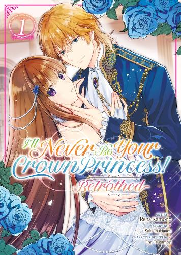 Бумажная книга «I'll Never Be Your Crown Princess! - Betrothed (Manga) Vol. 1», автор Саки Цукигами - фото №1