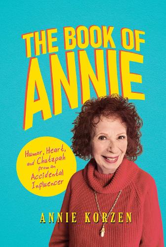 Паперова книга «The Book of Annie: Humor, Heart, and Chutzpah from an Accidental Influencer», автор Енні Корзен - фото №1