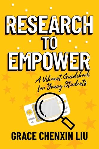 Паперова книга «Research to Empower: A Vibrant Guidebook for Young Students», автор Грейс Ченсін Лю - фото №1