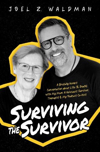 Бумажная книга «Surviving the Survivor: A Brutally Honest Conversation about Life (& Death) with My Mom: A Holocaust Survivor, Therapist & My Podcast Co-Host» - фото №1