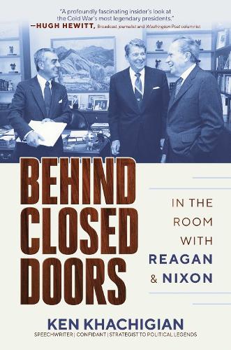 Паперова книга «Behind Closed Doors: In the Room with Reagan & Nixon», автор Кен Хачігян - фото №1
