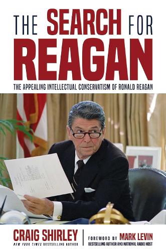 Бумажная книга «The Search for Reagan: The Appealing Intellectual Conservatism of Ronald Reagan», автор Крейг Ширли - фото №1