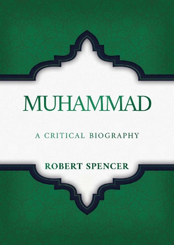 Бумажная книга «Muhammad: A Critical Biography», автор Роберт Спенсер - фото №1