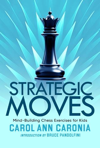 Паперова книга «Strategic Moves: Mind-Building Chess Exercises For Kids», автор Керол Енн Каронія - фото №1