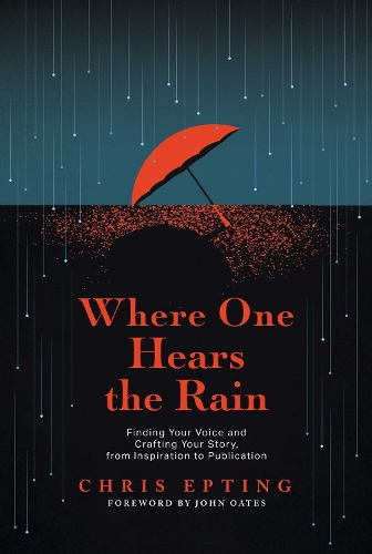 Бумажная книга «Where One Hears the Rain: Finding Your Voice and Crafting Your Story, from Inspiration to Publication», автор Крис Эптинг - фото №1