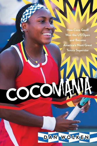 Бумажная книга «Cocomania: How Coco Gauff Won the US Open and Became America's Next Great Tennis Superstar», автор Дэн Волькен - фото №1