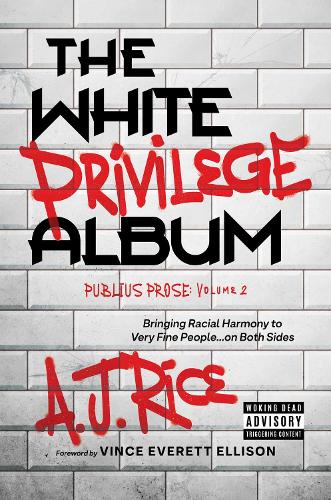 Бумажная книга «The White Privilege Album: Bringing Racial Harmony to Very Fine People…on Both Sides», автор А. Дж. Райс - фото №1