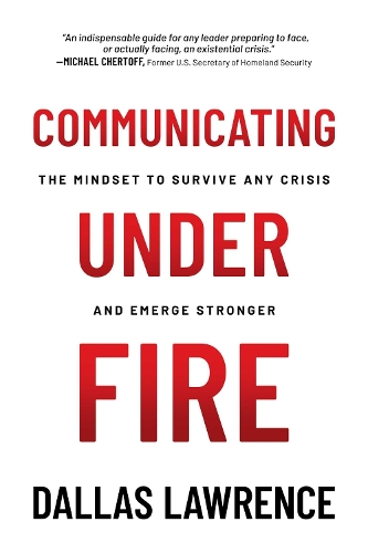 Паперова книга «Communicating Under Fire: The Mindset to Survive Any Crisis and Emerge Stronger», автор Даллас Лоуренс - фото №1