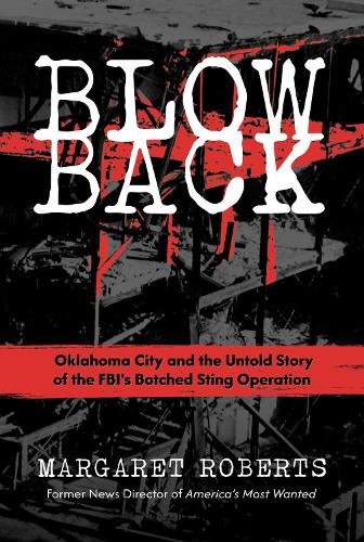 Бумажная книга «Blowback: The Untold Story of the FBI and the Oklahoma City Bombing», автор Маргарет Робертс - фото №1