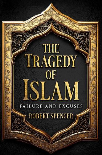 Бумажная книга «The Tragedy of Islam: Failure and Excuses», автор Роберт Спенсер - фото №1