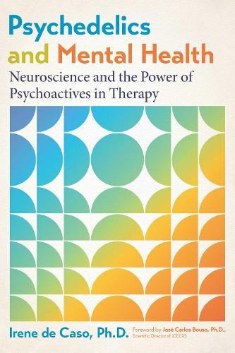 Паперова книга «Psychedelics and Mental Health: Neuroscience and the Power of Psychoactives in Therapy», автор Ірен де Касо - фото №1