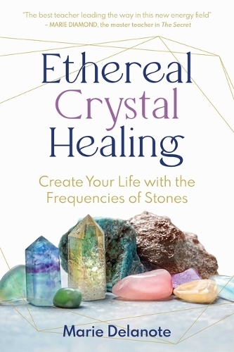 [object Object] «Ethereal Crystal Healing: Create Your Life with the Frequencies of Stones», автор Мари Деланот - фото №1