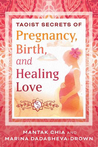 Бумажная книга «Taoist Secrets of Pregnancy, Birth, and Healing Love», авторов Мантак Чиа, Марина Дадашева-Дроун - фото №1