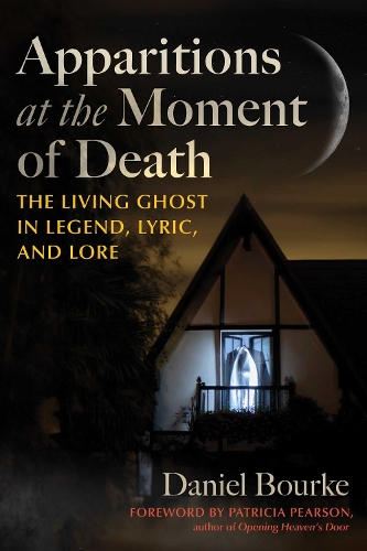 Паперова книга «Apparitions at the Moment of Death: The Living Ghost in Legend, Lyric, and Lore», автор Деніел Бурк - фото №1