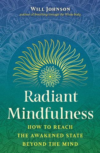 Бумажная книга «Radiant Mindfulness: How to Reach the Awakened State beyond the Mind», автор Уилл Джонсон - фото №1