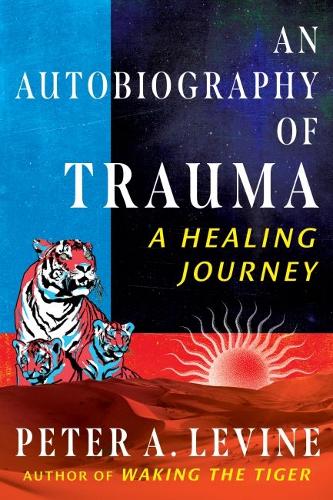 [object Object] «An Autobiography of Trauma: A Healing Journey», автор Питер А. Льюин - фото №1