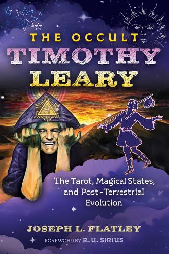 Бумажная книга «The Occult Timothy Leary: The Tarot, Magical States, and Post-Terrestrial Evolution», автор Джозеф Л. Флэтли - фото №1