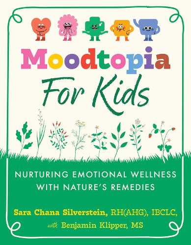 Бумажная книга «Moodtopia for Kids: Nurturing Emotional Wellness with Nature's Remedies», автор Сара Хана Сильверштейн - фото №1