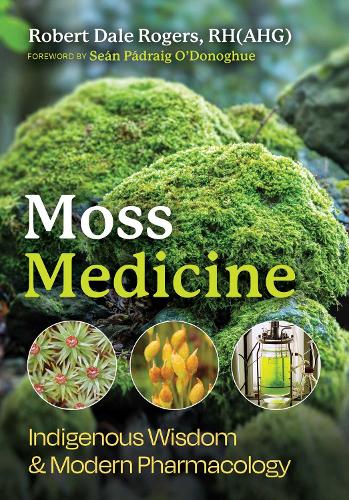 Бумажная книга «Moss Medicine: Indigenous Wisdom and Modern Pharmacology», автор Роберт Дейл Роджерс - фото №1