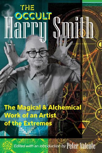 Паперова книга «The Occult Harry Smith: The Magical and Alchemical Work of an Artist of the Extremes», автор Гаррі Сміт - фото №1