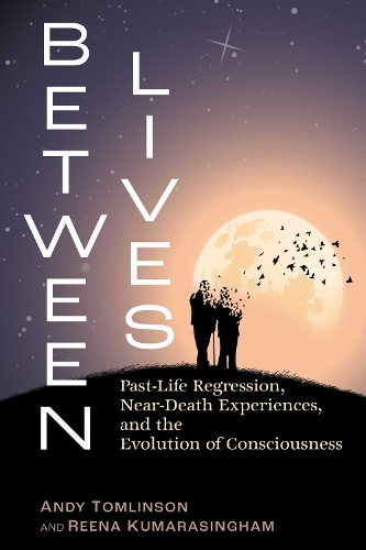 Бумажная книга «Between Lives: Past-Life Regression, Near-Death Experiences, and the Evolution of Consciousness», авторов Энди Томлинсон, Рина Кумарасингем - фото №1