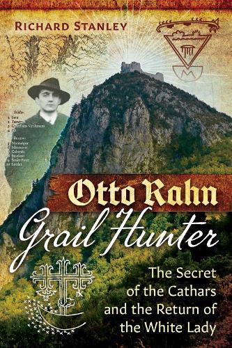 Бумажная книга «Otto Rahn, Grail Hunter: The Secret of the Cathars and the Return of the White Lady», автор Ричард Стэнли - фото №1