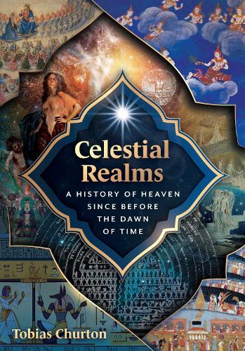 Бумажная книга «Celestial Realms: A History of Heaven since before the Dawn of Time», автор Тобиас Чертон - фото №1