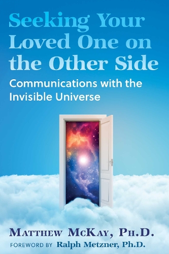 Бумажная книга «Seeking Your Loved One on the Other Side: Communications with the Invisible Universe», автор Мэтью Маккей - фото №1