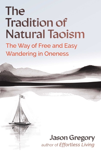 Бумажная книга «The Tradition of Natural Taoism: The Way of Free and Easy Wandering in Oneness», автор Джейсон Грегори - фото №1