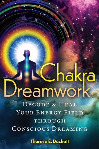Паперова книга «Chakra Dreamwork: Decode and Heal Your Energy Field through Conscious Dreaming», автор Тереза Е. Дакетт - фото №1